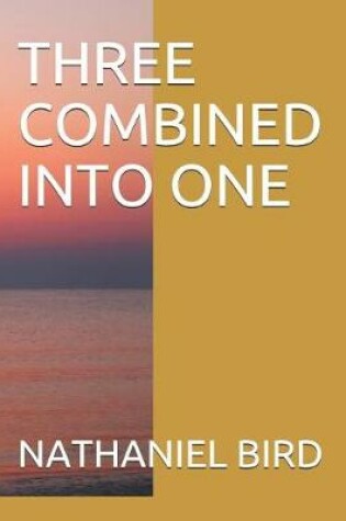 Cover of Three Combined Into One