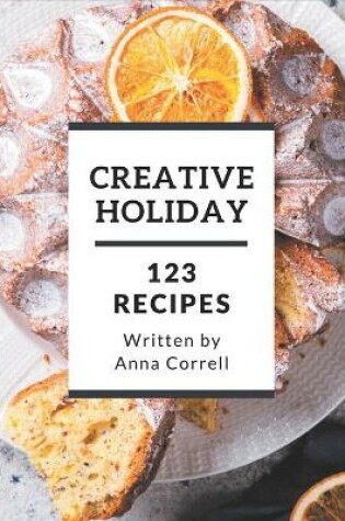Cover of 123 Creative Holiday Recipes