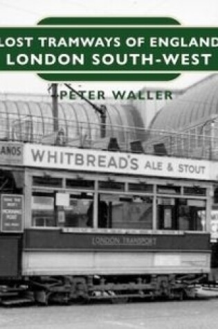 Cover of Lost Tramways of England: London South West