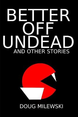 Book cover for Better Off Undead and Other Stories