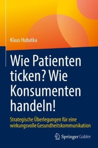 Cover of Wie Patienten ticken? Wie Konsumenten handeln!