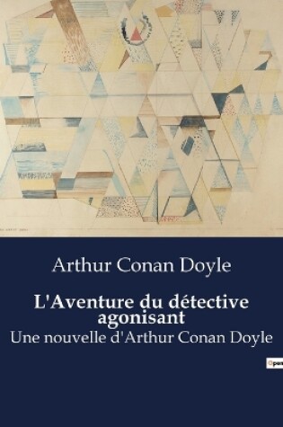 Cover of L'Aventure du d�tective agonisant