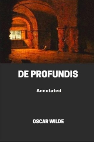 Cover of De Profundis Annotated illustrated