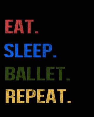 Book cover for Eat Sleep Ballet Repeat