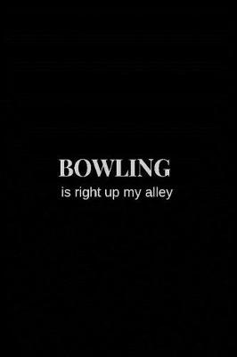 Book cover for Bowling is Right Up My Alley