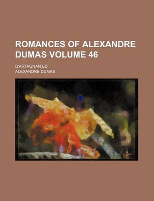 Book cover for Romances of Alexandre Dumas Volume 46; D'Artagnan Ed