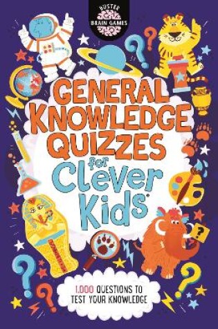 Cover of General Knowledge Quizzes for Clever Kids®