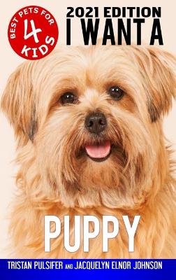 Book cover for I Want A Puppy (Best Pets For Kids Book 4)