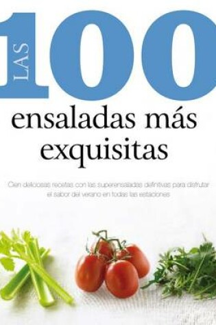Cover of Las 100 Ensaladas Mas Exquisitas