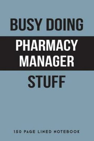 Cover of Busy Doing Pharmacy Manager Stuff