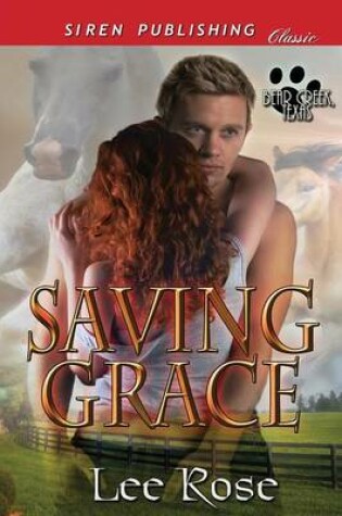 Cover of Saving Grace [Bear Creek, Texas] (Siren Publishing Classic)