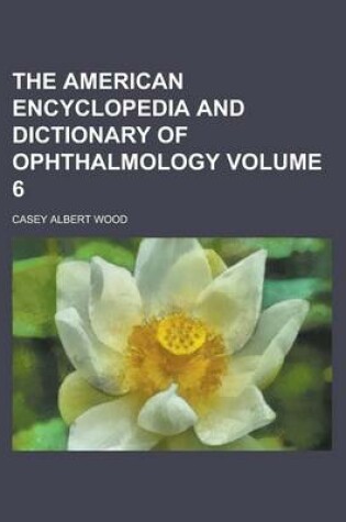 Cover of The American Encyclopedia and Dictionary of Ophthalmology (Volume 13)