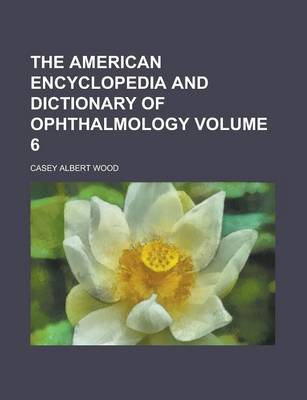 Book cover for The American Encyclopedia and Dictionary of Ophthalmology (Volume 13)