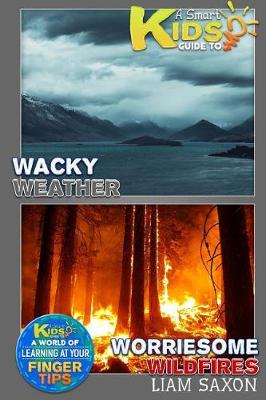 Book cover for A Smart Kids Guide to Wacky Weather and Worrisome Wildfires