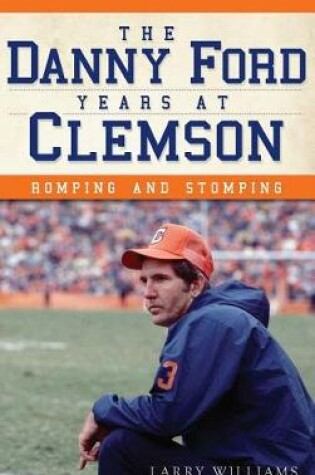 Cover of The Danny Ford Years at Clemson