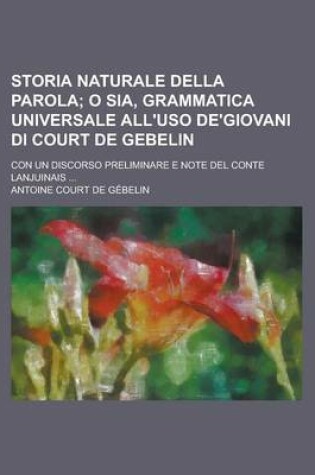 Cover of Storia Naturale Della Parola; Con Un Discorso Preliminare E Note del Conte Lanjuinais ...