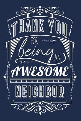 Book cover for Thank You For Being An Awesome Neighbor