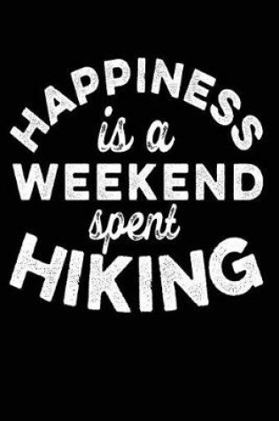 Cover of Happiness Is A Weekend Spent Hiking