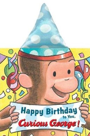 Cover of Happy Birthday to You, Curious George! (Novelty Crinkle Board Book)