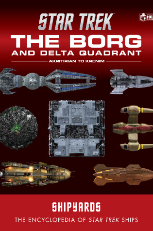 Cover of Star Trek Shipyards: The Borg and the Delta Quadrant Vol. 1 - Akritirian to Kren im