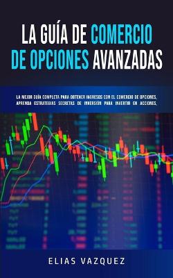 Book cover for La Guía de Comercio de Opciones Avanzadas