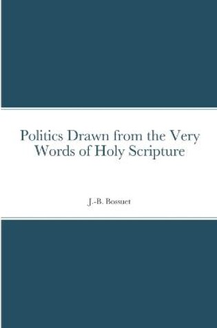 Cover of Politics Drawn from the Very Words of Holy Scripture