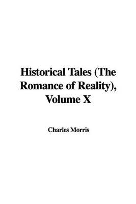 Book cover for Historical Tales (the Romance of Reality), Volume X