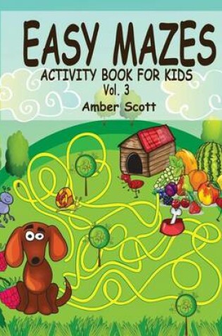 Cover of Easy Mazes Activity Book For Kids - Vol. 3