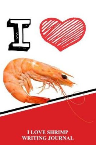 Cover of I Love Shrimp Writing Journal