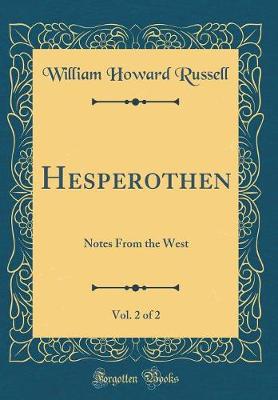 Book cover for Hesperothen, Vol. 2 of 2: Notes From the West (Classic Reprint)