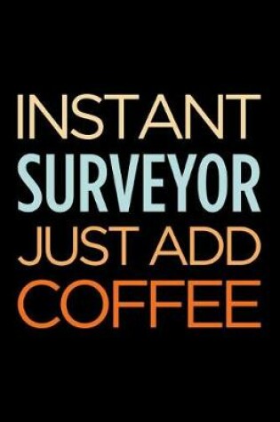 Cover of Instant Surveyor Just Add Coffee