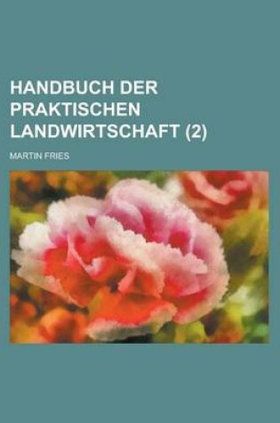 Cover of Handbuch Der Praktischen Landwirtschaft (2 )