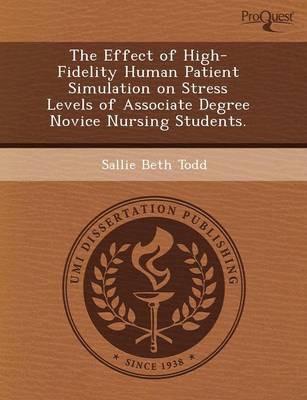 Book cover for The Effect of High-Fidelity Human Patient Simulation on Stress Levels of Associate Degree Novice Nursing Students