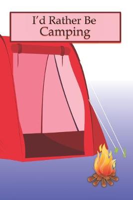 Book cover for I'd Rather Be Camping