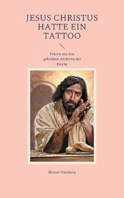 Book cover for Jesus Christus hatte ein Tattoo