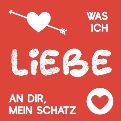 Book cover for Was ich liebe an dir, mein Schatz