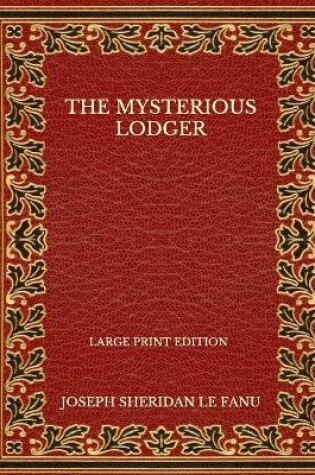 Cover of The Mysterious Lodger - Large Print Edition