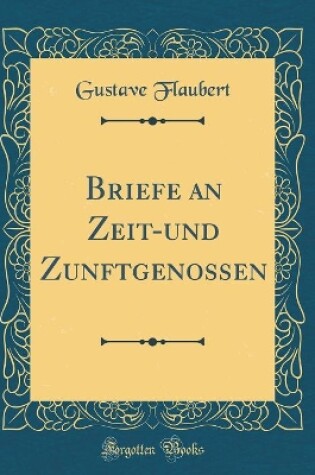 Cover of Briefe an Zeit-Und Zunftgenossen (Classic Reprint)