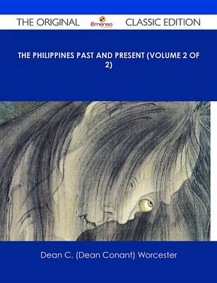 Book cover for The Philippines Past and Present (Volume 2 of 2) - The Original Classic Edition