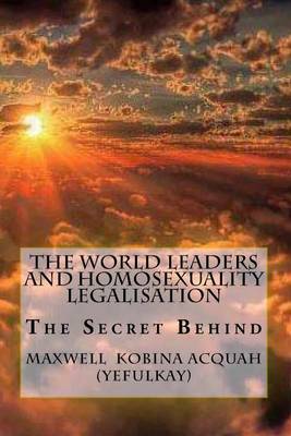 Book cover for The World Leaders And Homosexuality Legalisation