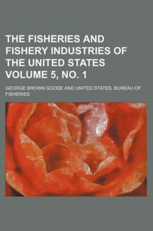 Cover of The Fisheries and Fishery Industries of the United States Volume 5, No. 1