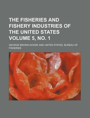 Book cover for The Fisheries and Fishery Industries of the United States Volume 5, No. 1