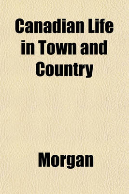 Book cover for Canadian Life in Town and Country