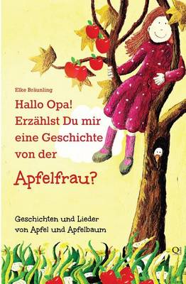 Book cover for Hallo Opa! Erzahlst Du Mir Eine Geschichte Von Der Apfelfrau?