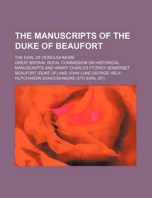 Book cover for The Manuscripts of the Duke of Beaufort; The Earl of Donoughmore