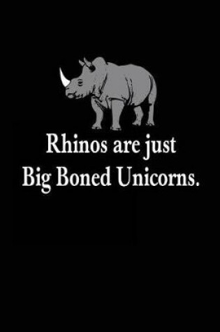 Cover of Rhinos Are Just Big Boned Unicorns