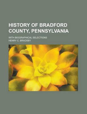 Book cover for History of Bradford County, Pennsylvania; With Biographical Selections