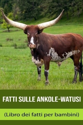 Cover of Fatti sulle Ankole-Watusi (Libro dei fatti per bambini)