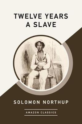 Book cover for Twelve Years a Slave (AmazonClassics Edition)