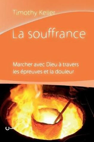 Cover of La souffrance (Walking with God Through Pain and Suffering)